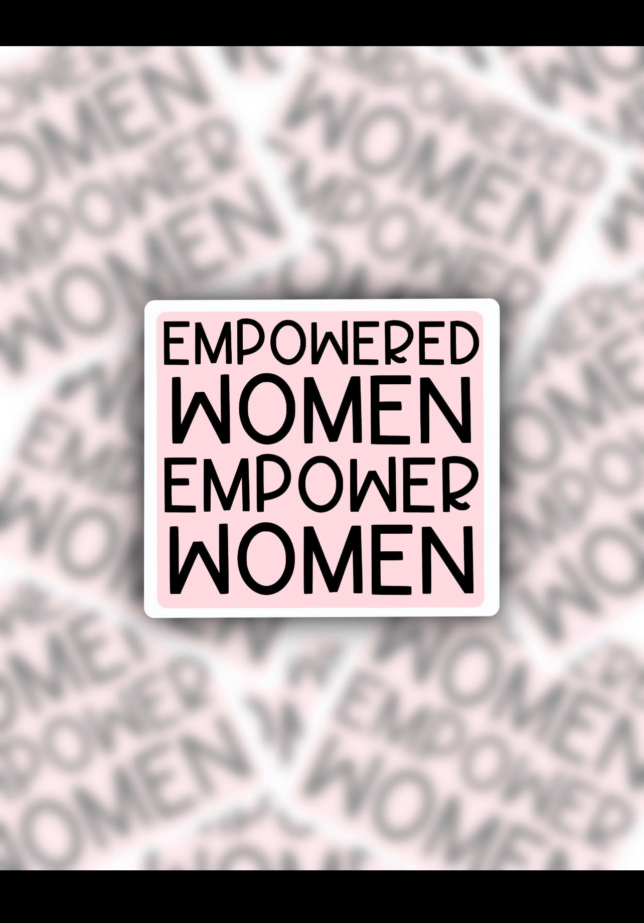 Empowered Women Empower Women Sticker