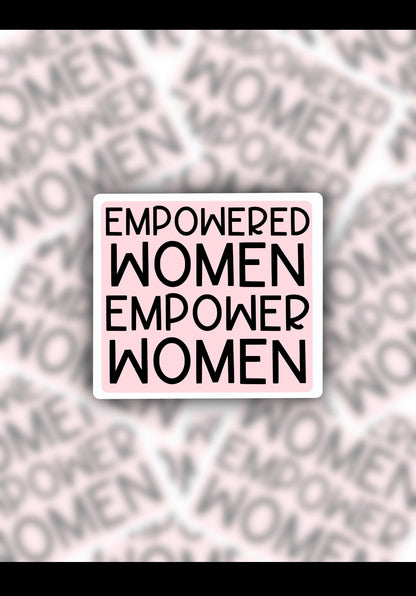 Empowered Women Empower Women Sticker