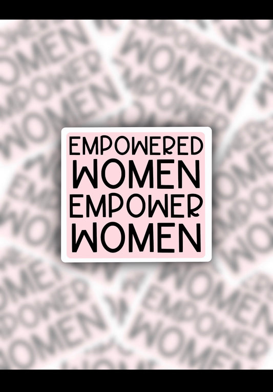 Empowered Women Empower Women Sticker